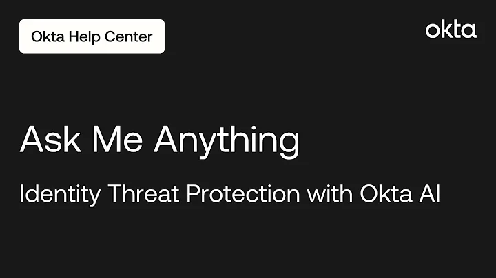 Ask Me Anything Series: Identity Threat Protection with Okta AI