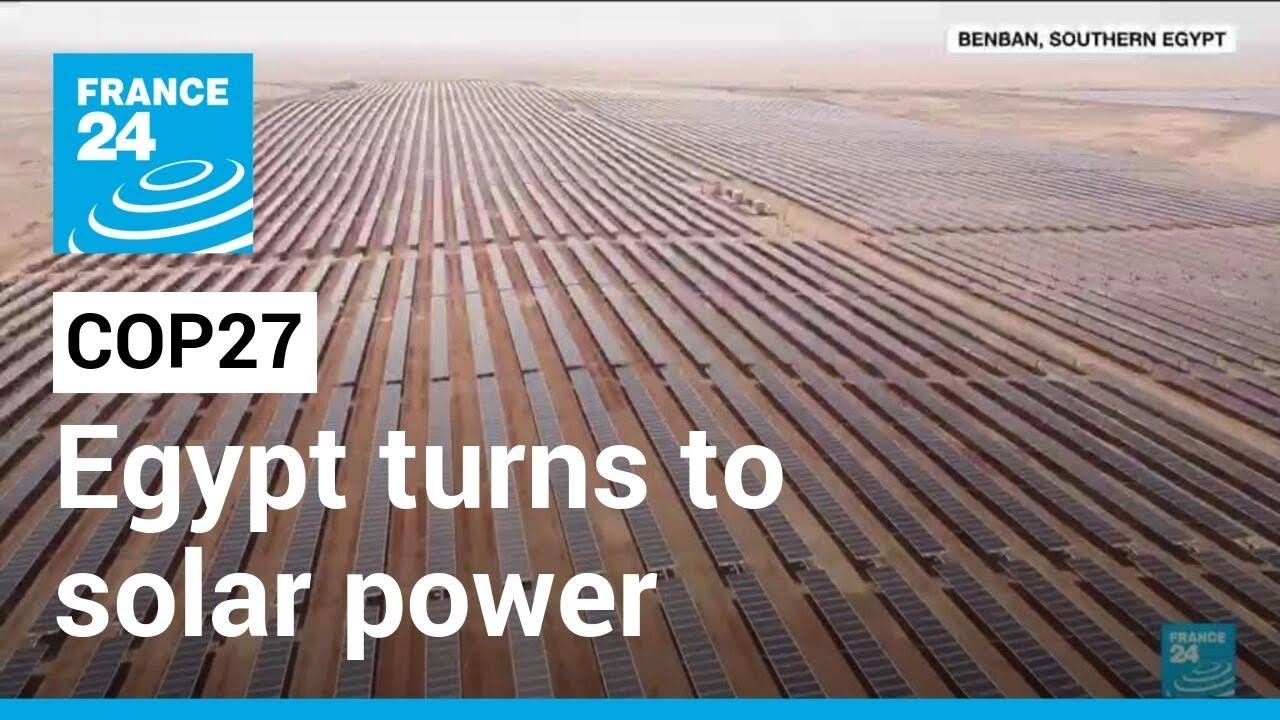 Egypt is turning to solar power to generate more electricity from renewable sources • FRANCE 24