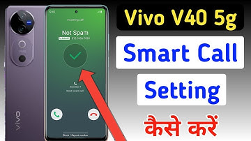 Vivo v40 5g smart call/Vivo v40 5g me smart call setting kaise kare/smart call setting Vivo v40