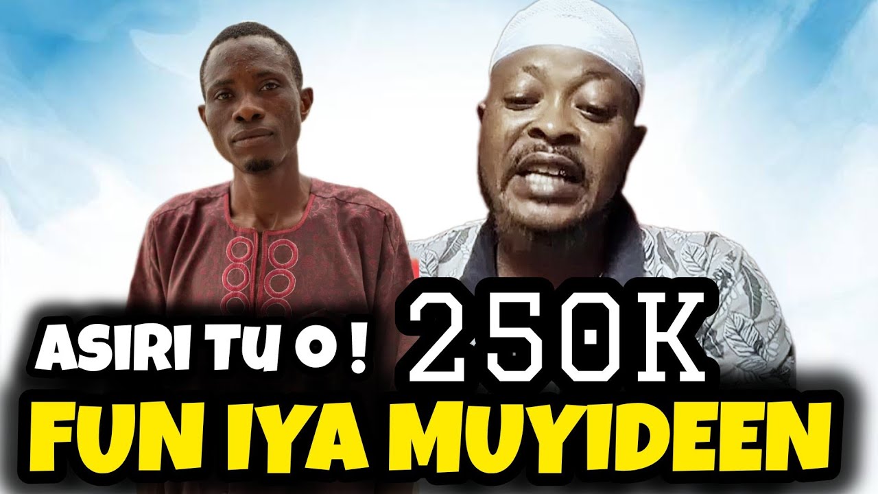 Asiri Bi Won Se Lo Gbe 250k Fun Iya Muyideen Lati Se Adura Fun"So Yeki
