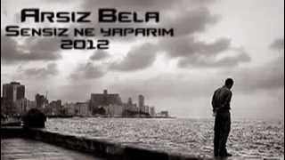 Arsız Bela [ Sensiz Ne Yaparım ] 2012