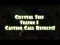 Crystal Sins Season 1 Casting Call RESULTS!