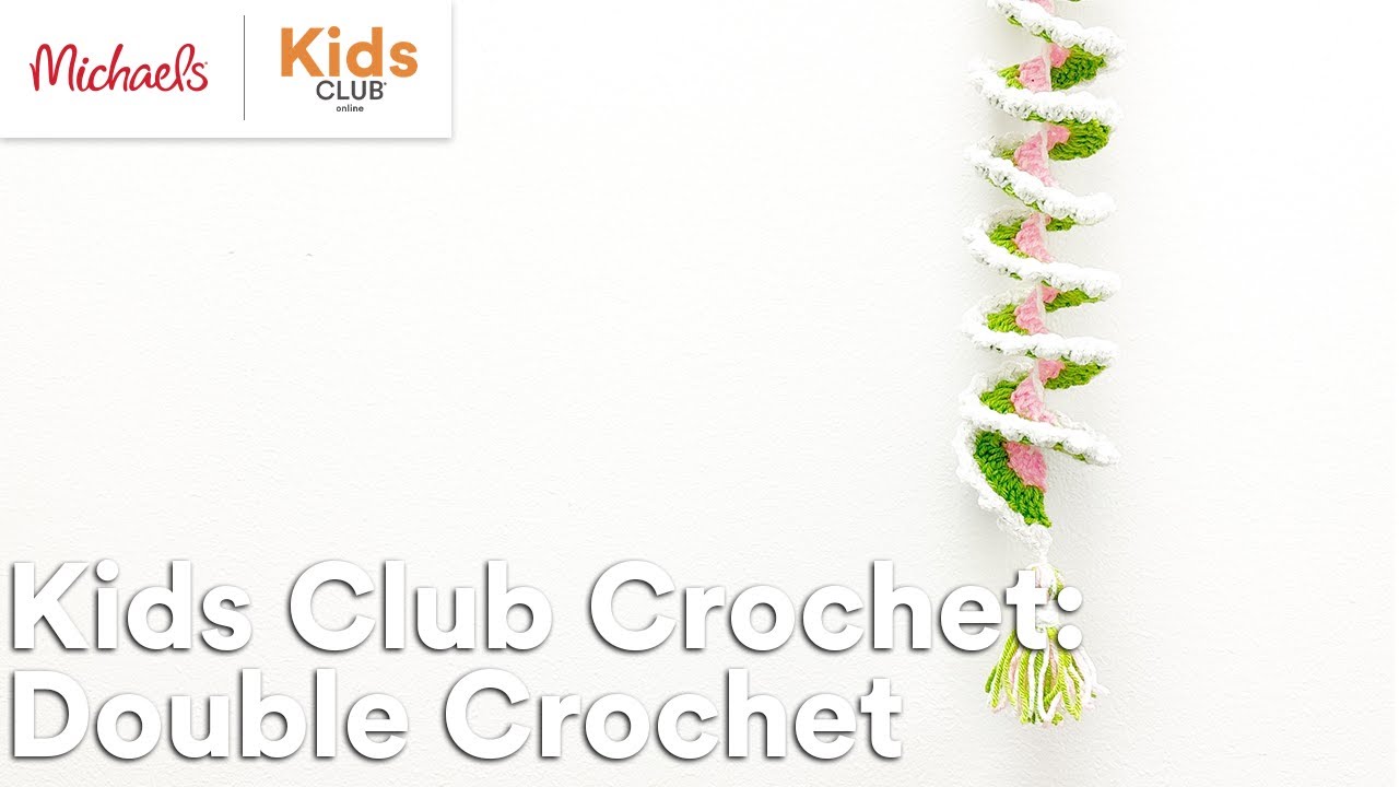 Online Class Kids Club Crochet Double Crochet Michaels YouTube