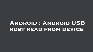 Android : Android USB host read from device