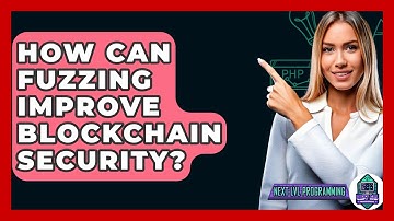 How Can Fuzzing Improve Blockchain Security? - Next LVL Programming