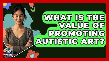 What Is The Value Of Promoting Autistic Art? - Answers About Autism