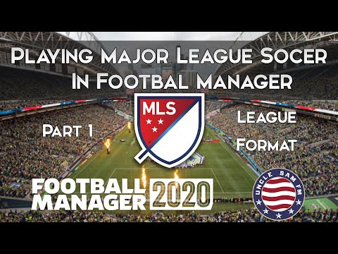 Playing MLS in FM 2020 | Part 1 - League Format