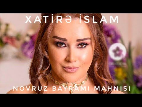 Novruz bayrami mahnisi Xatirə İslam