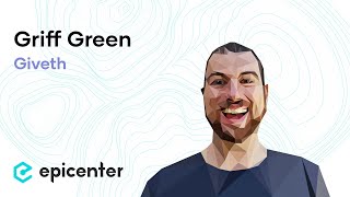 Griff Green: Giveth – Creating the New Economic Model of Giving (#284)