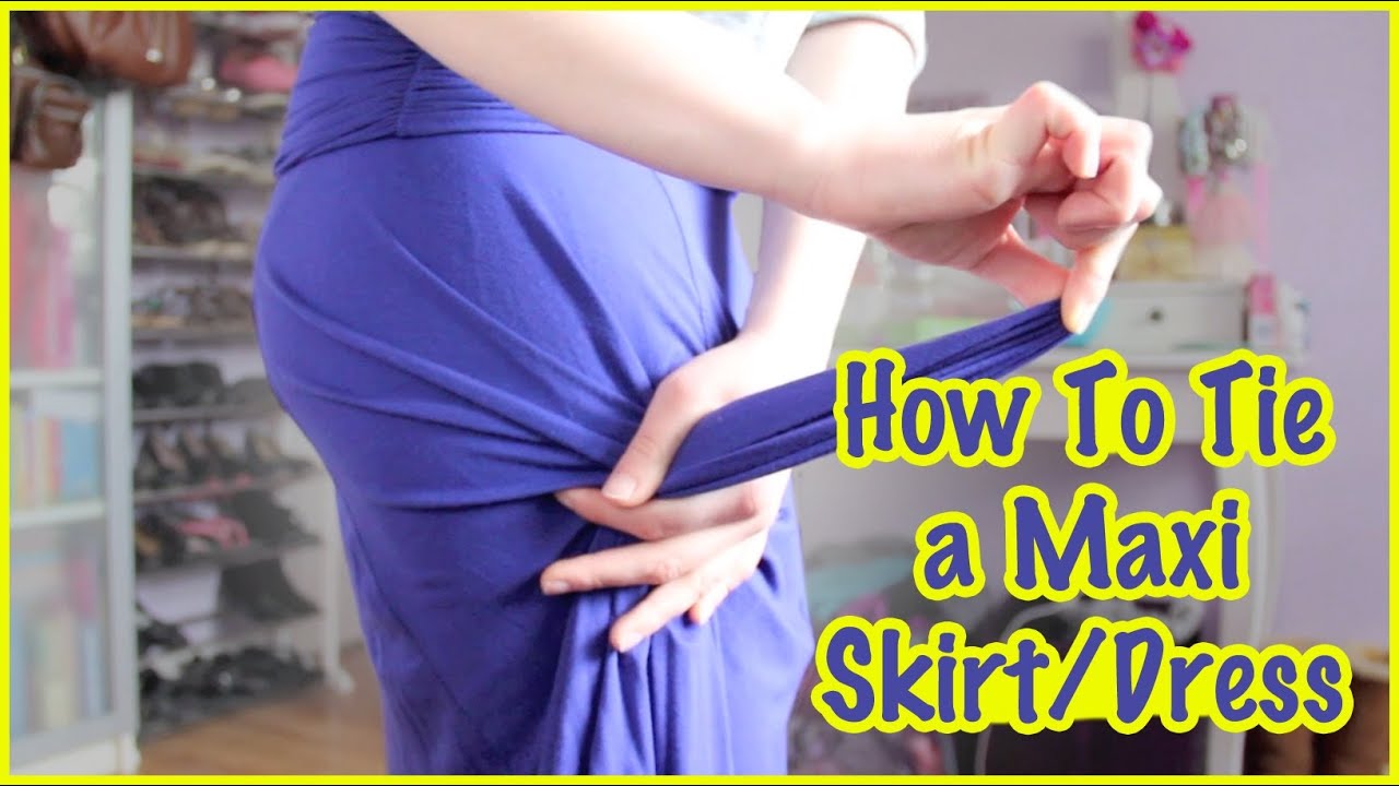 How to Tie a Maxi Skirt/Dress Fashion - YouTube