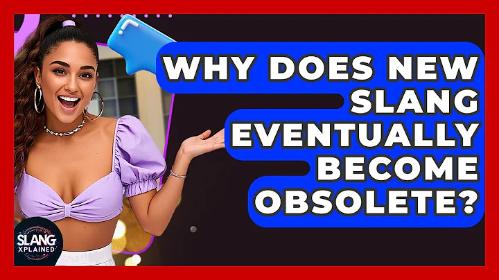 Why Does New Slang Eventually Become Obsolete? - SlangXplained