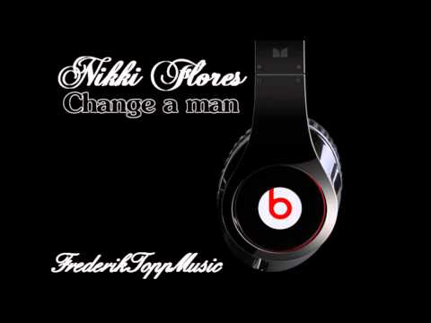 Nikki Flores - Change a man