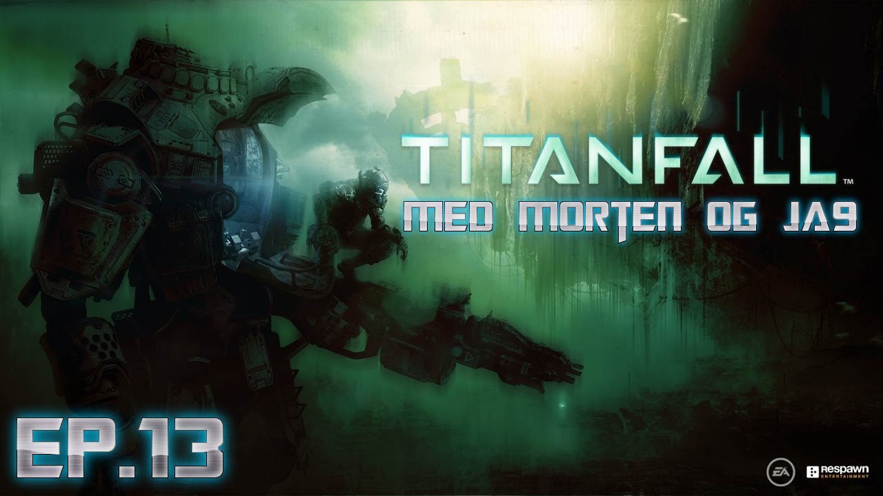 Titanfall Ep.13 Med Morten og Ja9