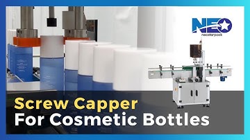 Screw Capping Machine for Cosmetic Bottles |Neostarpack
