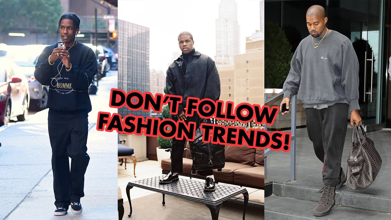 Why You Shouldn't Follow Fashion Trends (Sometimes) - YouTube