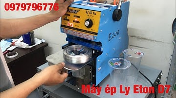 hướng dẫn lắp đặt sử dụng máy ép nắp ly nhựa eton D7