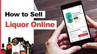 Liquor Store E-Commerce 101 How to Sell Liquor Online How to sell Alcohol Online