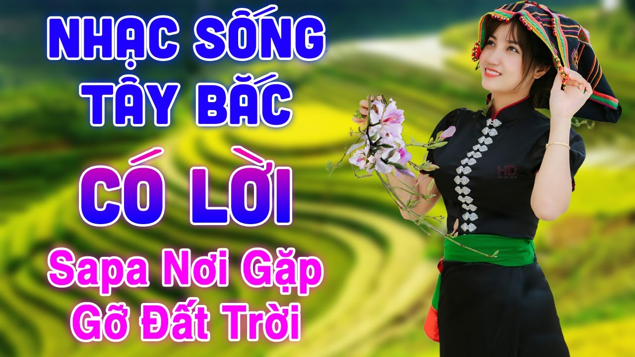 Sapa Nơi Gặp Gỡ Đất Trời - Nhạc Sống Tây Bắc Hay Nhất - LK Nhạc Sống Tây Bắc Vang Dội Khắp Núi Rừng