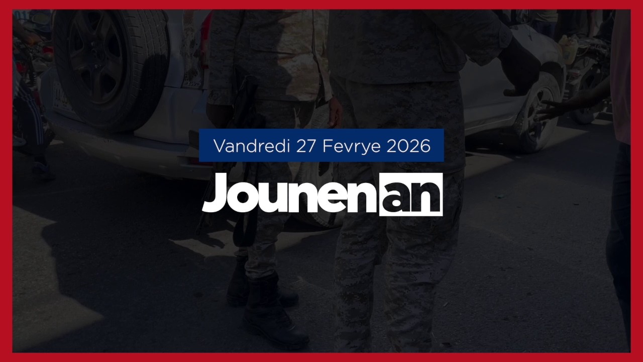 JOUNEN AN - 27 Fevrye 2026 Tout sa w dwe konnen sou aktyalite an Ayiti