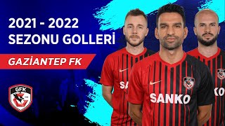 Gaziantep FK | 2021-22 Sezonu Tüm Golleri | Spor Toto Süper Lig