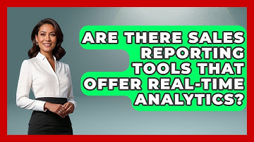 Are There Sales Reporting Tools That Offer Real-Time Analytics? | Sales Saas Breakdown News