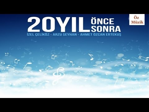 İzel Çeliköz Ft. Arzu Seyhan - Unutulmaz Aşk Şarkıları 20 Yıl Önce 20 Yıl Sonra