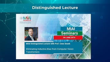 MIAI DAYS.June 20, 2025 Eliminating Inductive Bias from Computer VisionTransformers, Prof.Cees Snoek