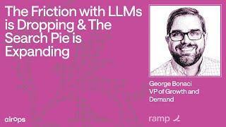 The Friction with LLMs is Dropping & The Search Pie is Expanding | AirOps & George Bonaci