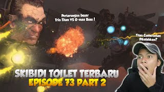 EPISODE BARU 73 PART 2 SKIBIDI TOILET ! PERTARUNGAN BESAR TRIO TITAN VS G-MAN BOSS TOILET