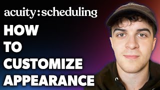 How to Customize Appearance on Acuity Scheduling (Full 2024 Guide)