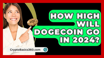 How High Will Dogecoin Go In 2024? - CryptoBasics360.com