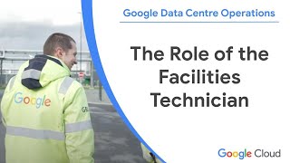 The Backbone of Google Data Centers: The Role of the Facilities Technician