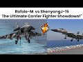 The Battle for the Seas : Rafale-M vs. Shenyang J-15