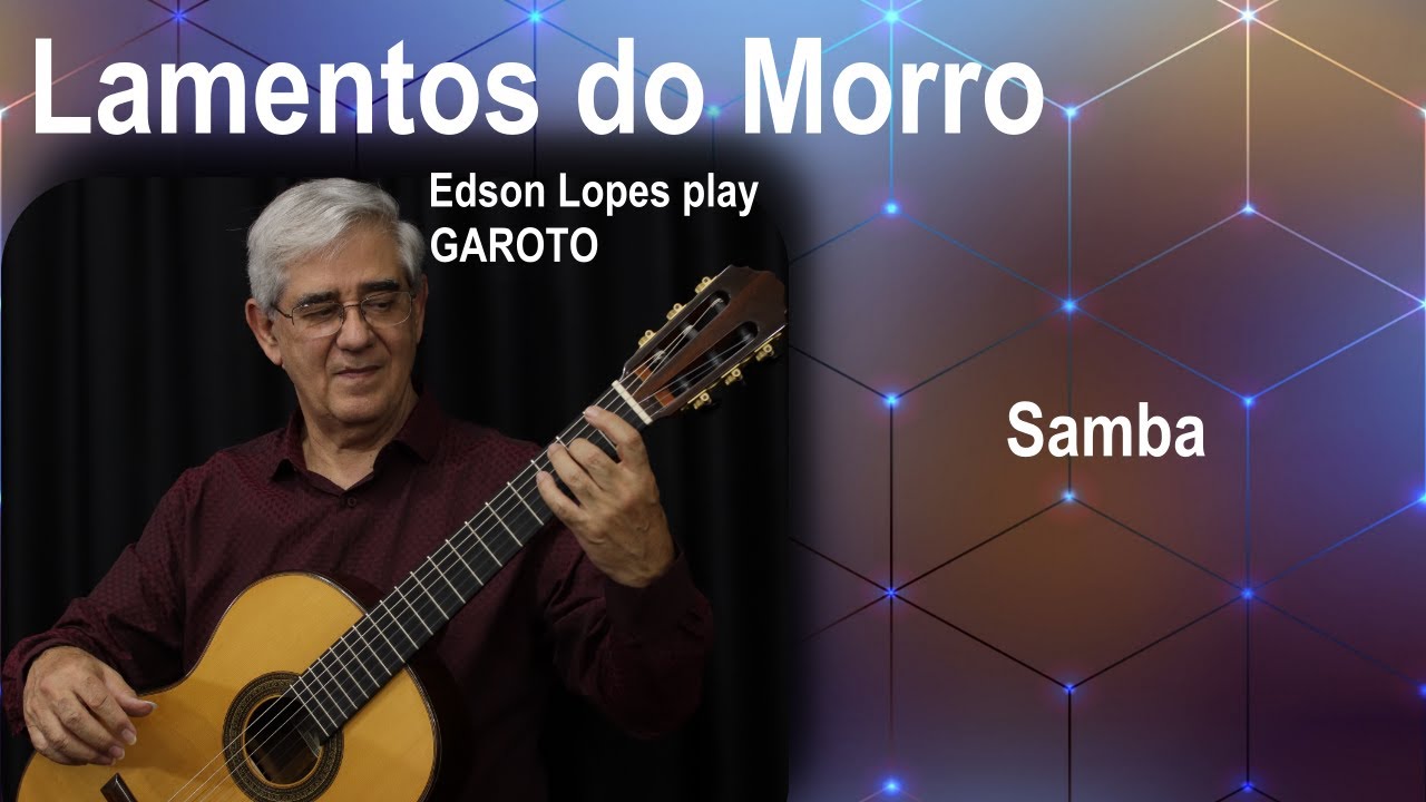 Lamentos do Morro by Annibal Augusto Sardinha "Garoto", performed by Edson Lopes