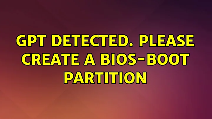 Ubuntu: GPT detected. Please create a BIOS-Boot partition