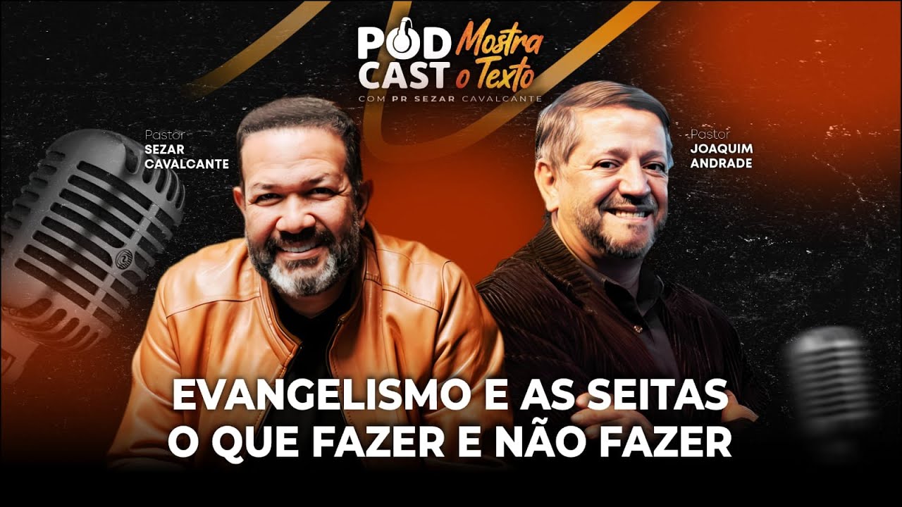 EVANGELISMO E AS SE!TAS...O QUE FAZER E NAO FAZER? - PR. JOAQUIM DE ANDRADE E PR SEZAR - 16/10/25