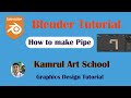 How to Make Pipe । Blender Tutorial । @kamrulartschool