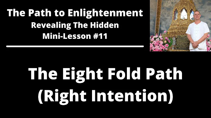 (Mini-Lesson #11) - The Eight Fold Path - Right Intention