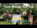 You raise me up  cover by the cousins