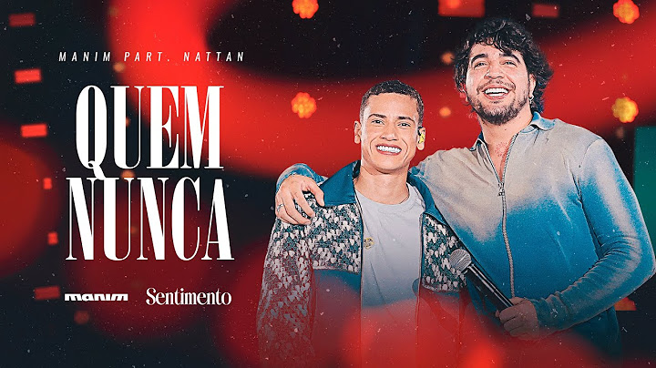 Manim part. Nattan - QUEM NUNCA - DVD Sentimento (Fortaleza/CE)
