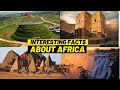 15 Interesting Facts About Africa That You Need To Know