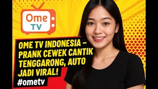 OME TV INDONESIA – PRANK CEWEK CANTIK TENGGARONG, AUTO JADI VIRAL! #ometv