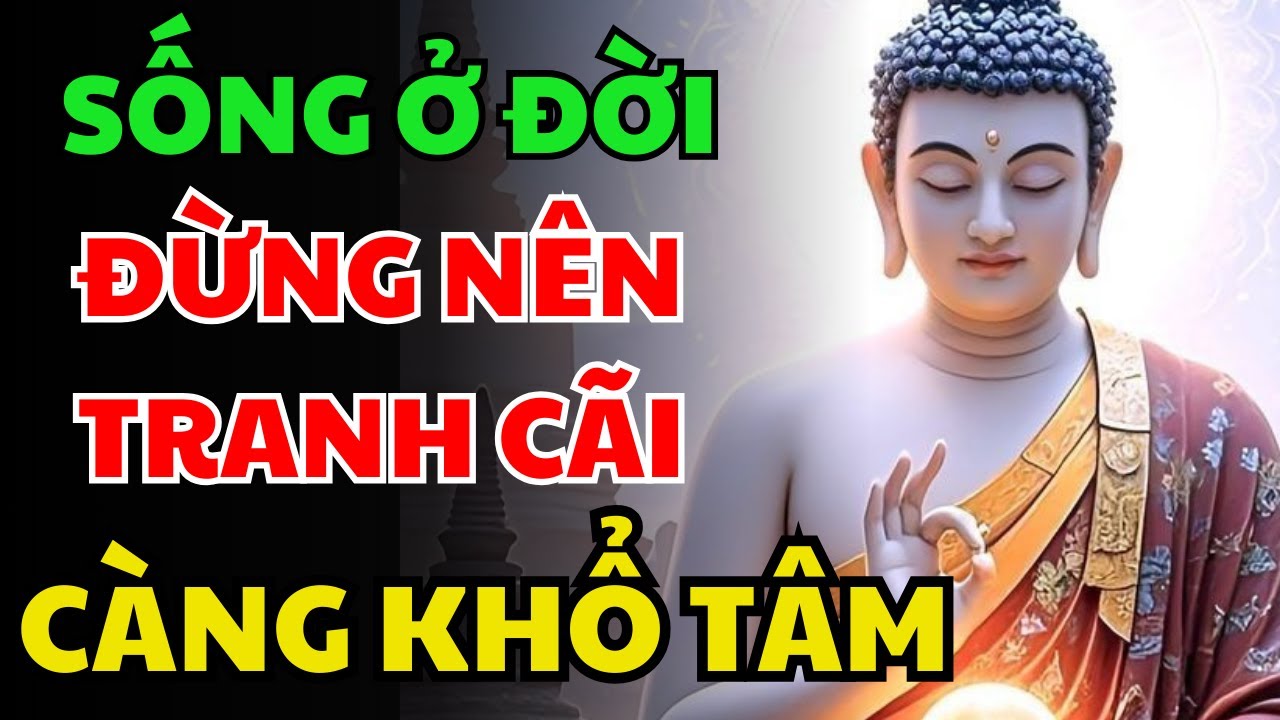 Phật Dạy: Một Lời Tranh Cãi, Vạn Điều Khổ Đau, Buông Bỏ Tranh Cãi Nhẹ Lòng Mà Sống, Phước Báu Tự Đến