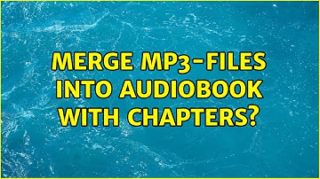Merge MP3-files into audiobook with chapters? (5 Solutions!!)