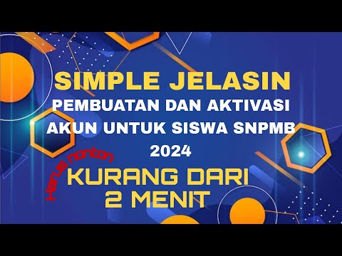 PEMBUATAN DAN AKTIVASI AKUN UNTUK SISWA  SNPMB 2024