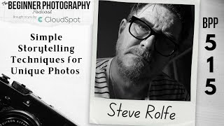 Simple Storytelling Techniques for Unique Photos with Steve Rolfe