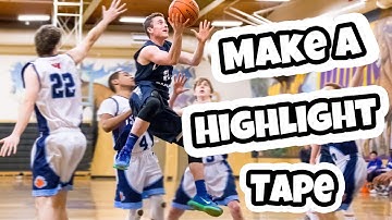 How To Make a Basketball Highlight Tape | Get Recruited in Basketball