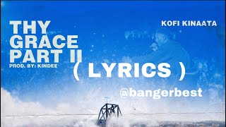 Kofi Kinaata- Thy Grace [Part II] (Lyrics Video)