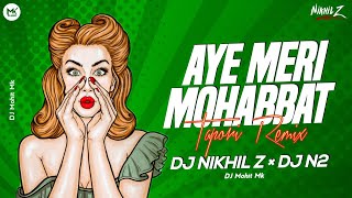 Aye Meri mohabbat Sun Tapori Remix | DJ Nikhil Z × DJ N2 | Aye Meri Mohhbat Sun Dj Mix | DJ Mohit Mk