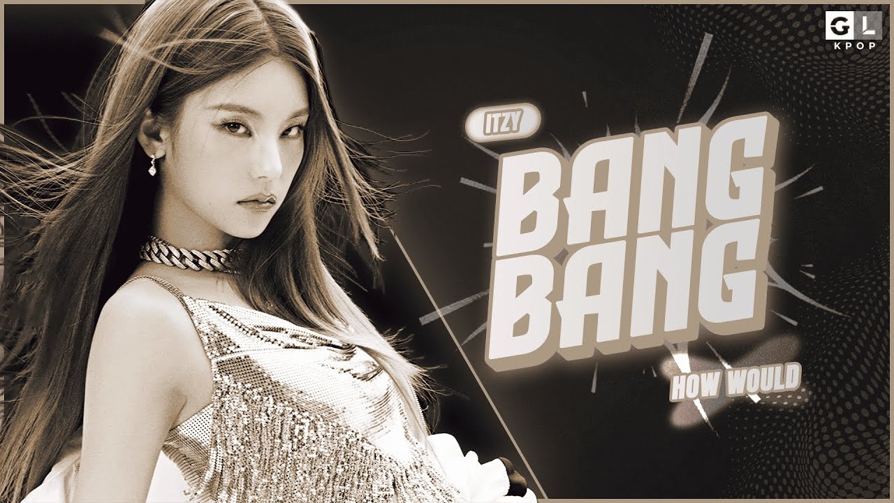 How Would ITZY Sing "BANG BANG" by IVE? (AI COVER)